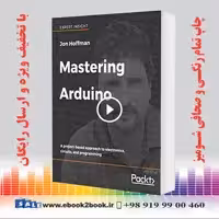 Mastering Arduino : A project-based approach to electronics, circuits, and programming