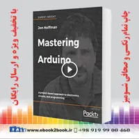 Mastering Arduino : A project-based approach to electronics, circuits, and programming
