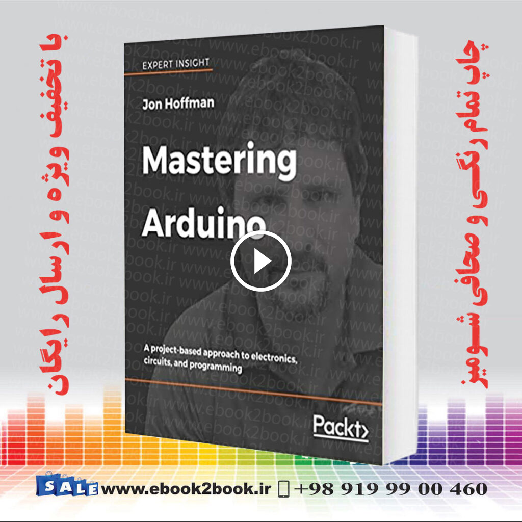 Mastering Arduino : A project-based approach to electronics, circuits, and programming