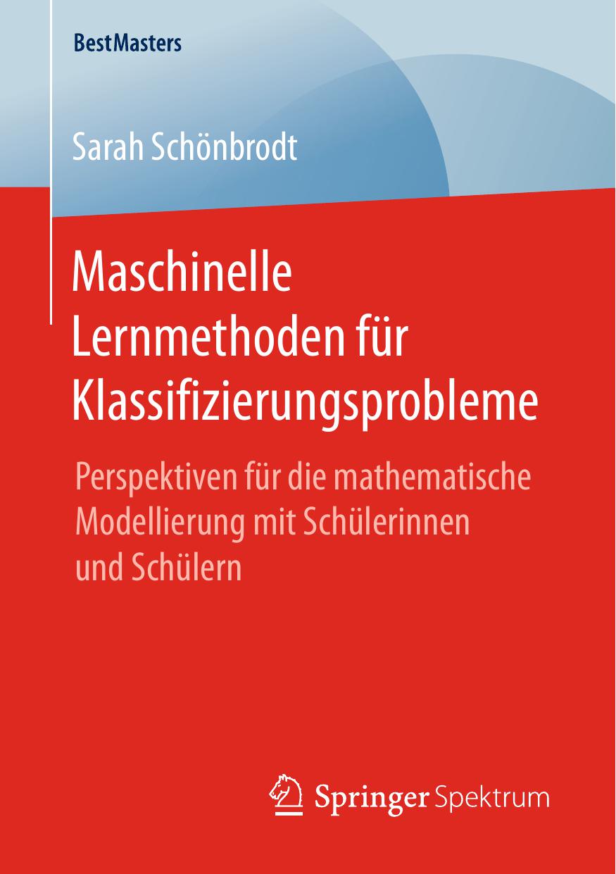 خرید و دانلود نسخه کامل کتاب Maschinelle Lernmethoden für Klassifizierungsprobleme: Perspektiven für die mathematische Modellierung mit Schülerinnen und Schülern