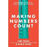 کتاب Making Numbers Count: The Art and Science of Communicating Numbers اثر Chip Heath انتشارات Avid Reader Press 