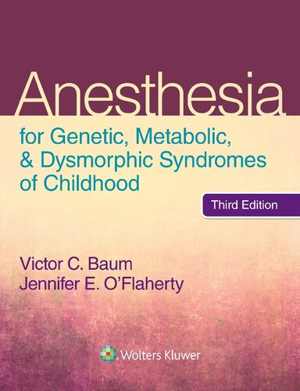 [EPUB] دانلود کتاب Anesthesia For Genetic, Metabolic, And Dysmorphic Syndromes Of Childhood, 2015