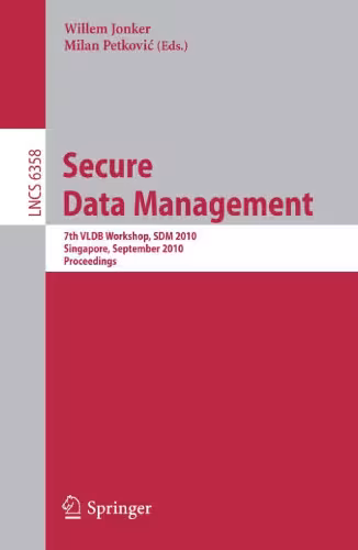 خرید و دانلود نسخه کامل کتاب Secure Data Management: 7th VLDB Workshop, SDM 2010, Singapore, September 17, 2010. Proceedings