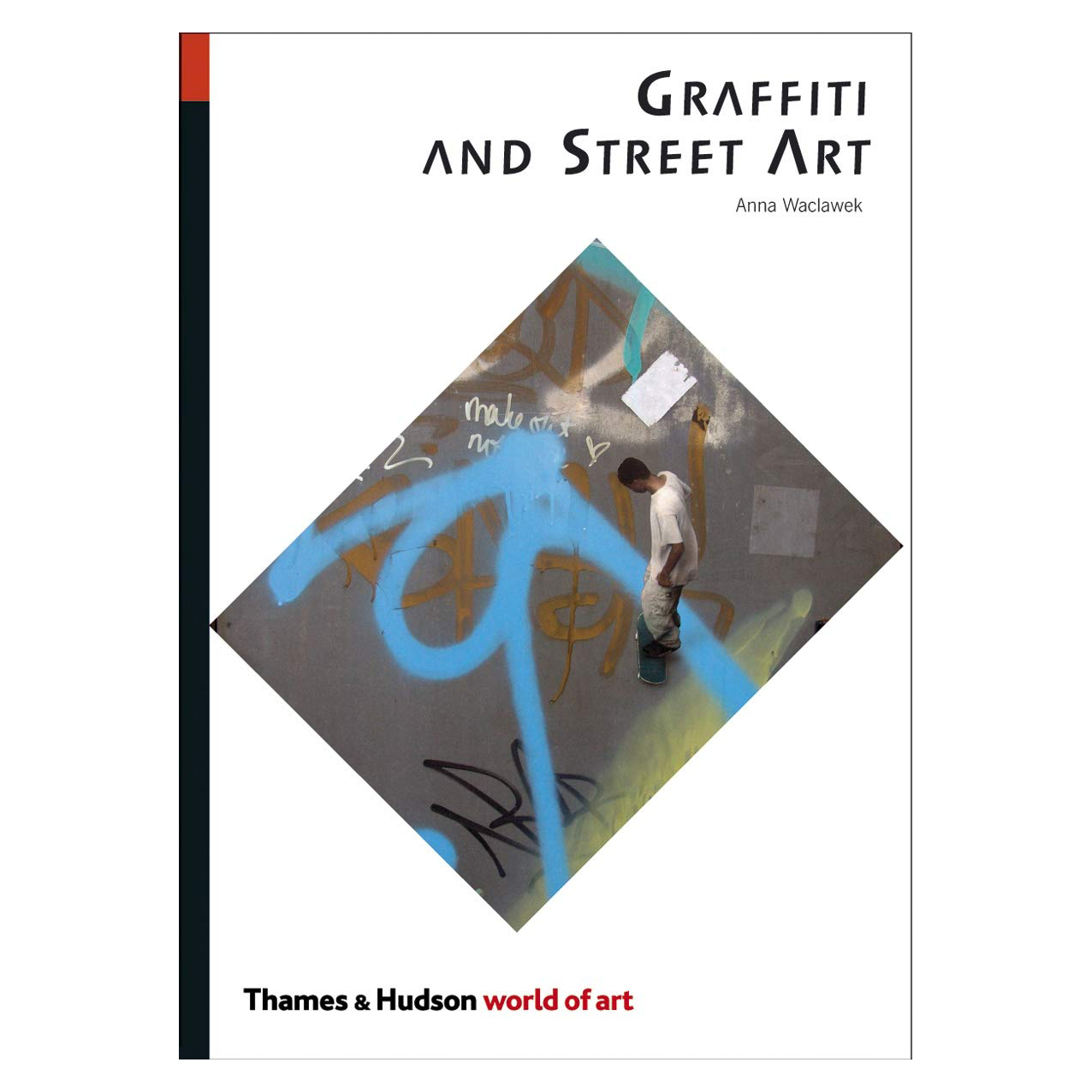 کتاب Graffiti and street art: World of Art اثر Anna Waclawek انتشارات تیمز و هادسون