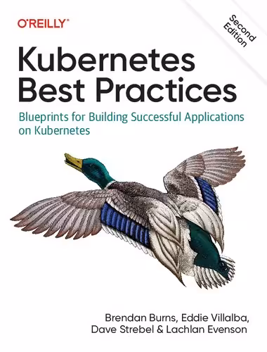 خرید و دانلود نسخه کامل کتاب Kubernetes Best Practices: Blueprints for Building Successful Applications on Kubernetes