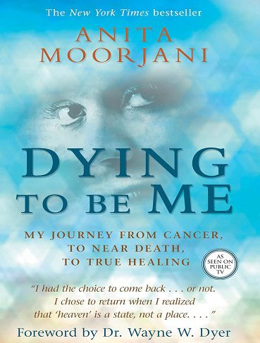 کتاب Dying to Be Me: My Journey from Cancer, to Near Death, to True Healing (زبان اصلی)
