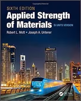 󾕇 Mott R. L., Applied Strength of Materials SI Units, 6th ed, 2017 - دانلود کتاب های دانشگاهی