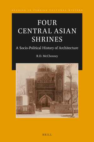 [PDF] دانلود کتاب Four Central Asian Shrines - A Socio-Political History Of Architecture, 2021