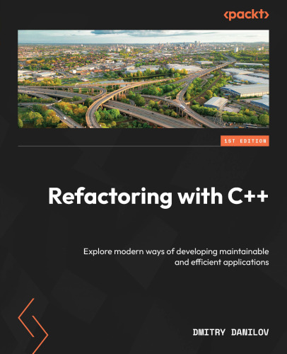 خرید و دانلود نسخه کامل کتاب Refactoring with C  : Explore modern ways of developing maintainable and efficient applications