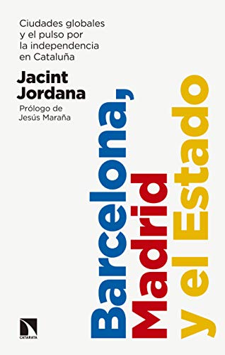 خرید و دانلود نسخه کامل کتاب Barcelona, Madrid y el Estado: Ciudades globales y el pulso por la independencia en Cataluña (Mayor) (Spanish Edition)[2019] -   pdf