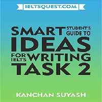 خرید و دانلود نسخه کامل کتاب Smart Student&#039;s Guide to Ideas for IELTS Writing Task 2: Learn to think from the perspective of the IELTS Examiner and gain a higher band score -   PDF