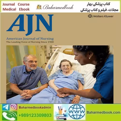 American Journal of Nursing 2025 Full Archives TRUE PDF at 15€ - کتاب پزشکی بهار