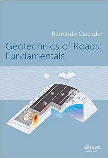 󾕇 دانلود کتاب Caicedo B., Geotechnics of Roads - Fundamentals, 2019 - دانلود کتاب های دانشگاهی