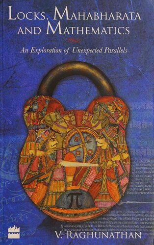 خرید و دانلود نسخه کامل کتاب Locks, Mahabharata and Mathematics: An Exploration of Unexpected Parallels