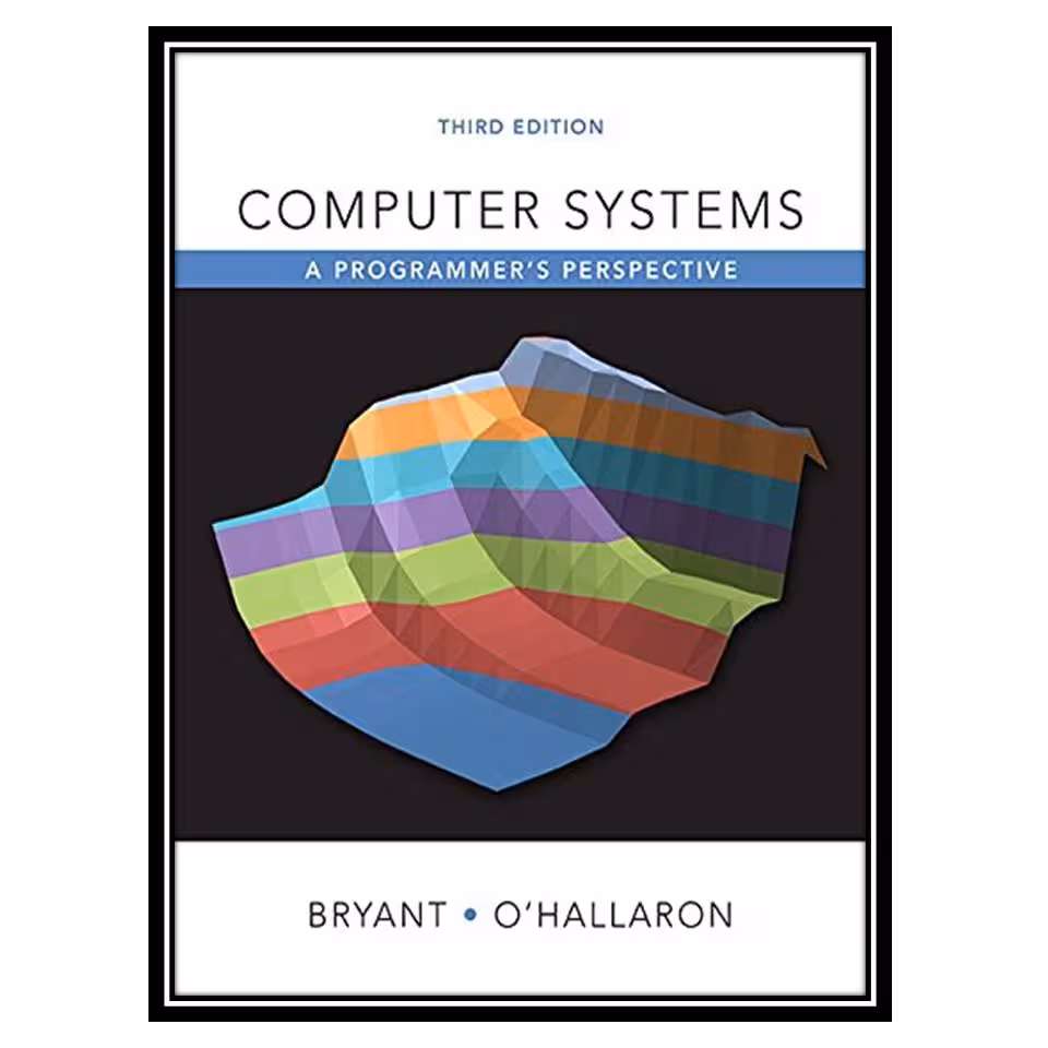 کتاب Computer Systems: A Programmer's Perspective اثر Randal E. Bryant and David R. O'Hallaron انتشارات مؤلفین طلایی