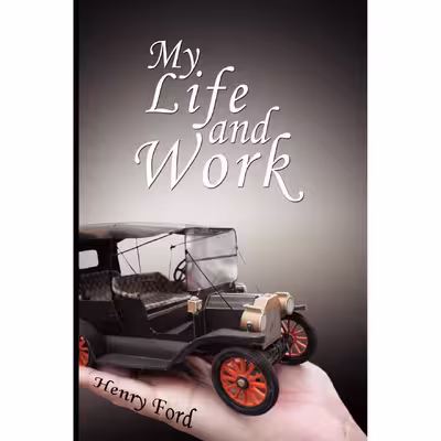 کتاب My Life and Work اثر Henry Ford انتشارات The Richest Man in Babylon