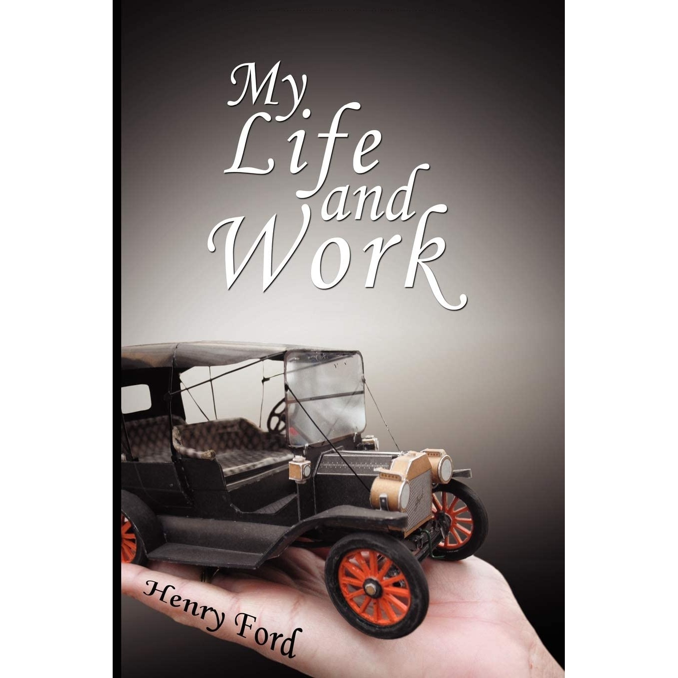 کتاب My Life and Work اثر Henry Ford انتشارات The Richest Man in Babylon
