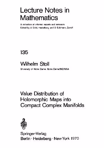 خرید و دانلود نسخه کامل کتاب Value Distribution Of Holomorphic Maps Into Compact Complex Manifolds