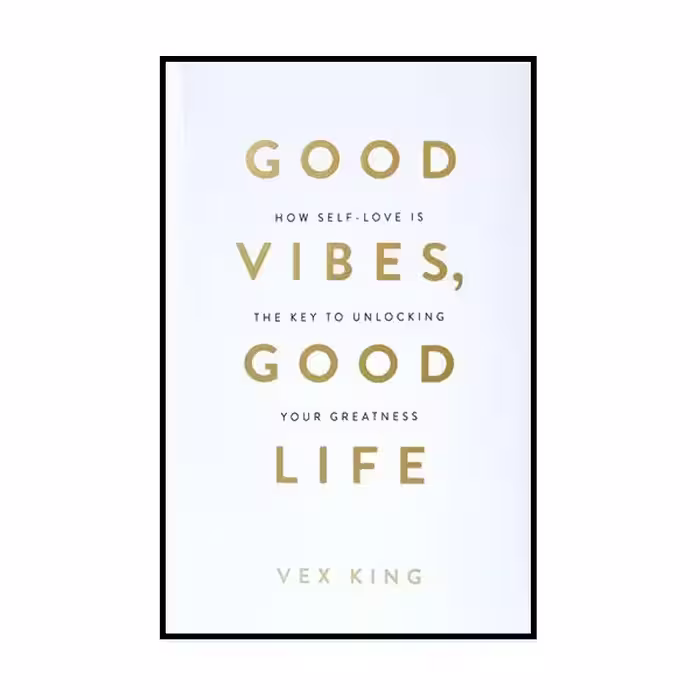 کتاب Good Vibes Good Life اثر Vex King انتشارات Hay House
