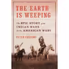 کتاب The Earth Is Weeping اثر Peter Cozzens انتشارات Random House, Inc