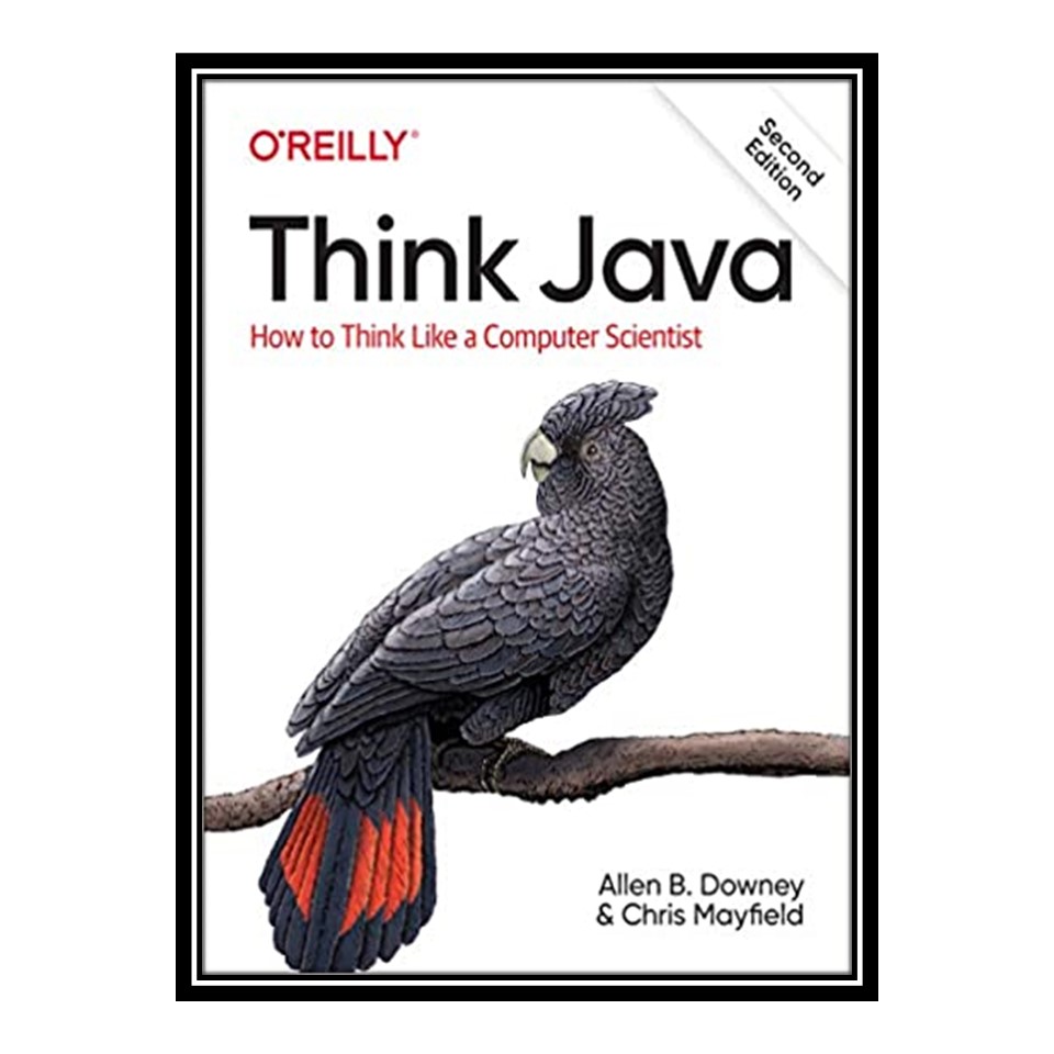 کتاب 	 Think Java How to Think Like a Computer Scientist اثر Allen B Downey and Chris Mayfield انتشارات مؤلفین طلایی