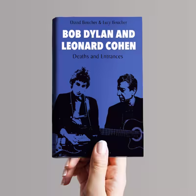 کتاب Bob Dylan and Leonard Cohen: Deaths and Entrances اثر  David Boucher and Lucy Boucher انتشارات  Bloomsbury Academic 