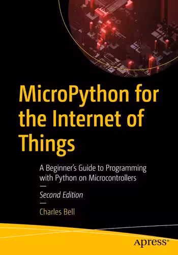 خرید و دانلود نسخه کامل کتاب MicroPython for the Internet of Things : A Beginner’s Guide to Programming with Python on Microcontrollers