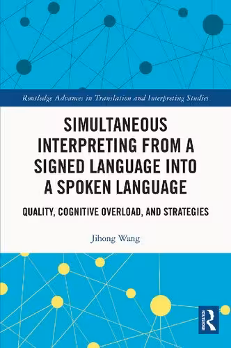خرید و دانلود نسخه کامل کتاب Simultaneous Interpreting from a Signed Language into a Spoken Language: Quality, Cognitive Overload, and Strategies