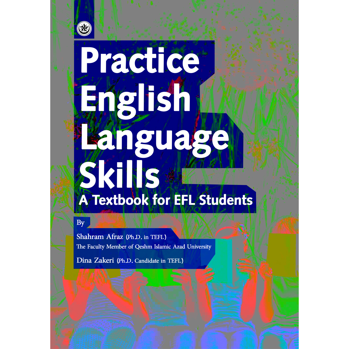 کتاب Practice English Language Skills اثر Shahram Afraz AND Dina Zakeri انتشارات BESAT PUBLISHING