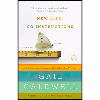 کتاب New Life, No Instructions اثر Gail Caldwell and Gail Caldwell انتشارات Random House Trade