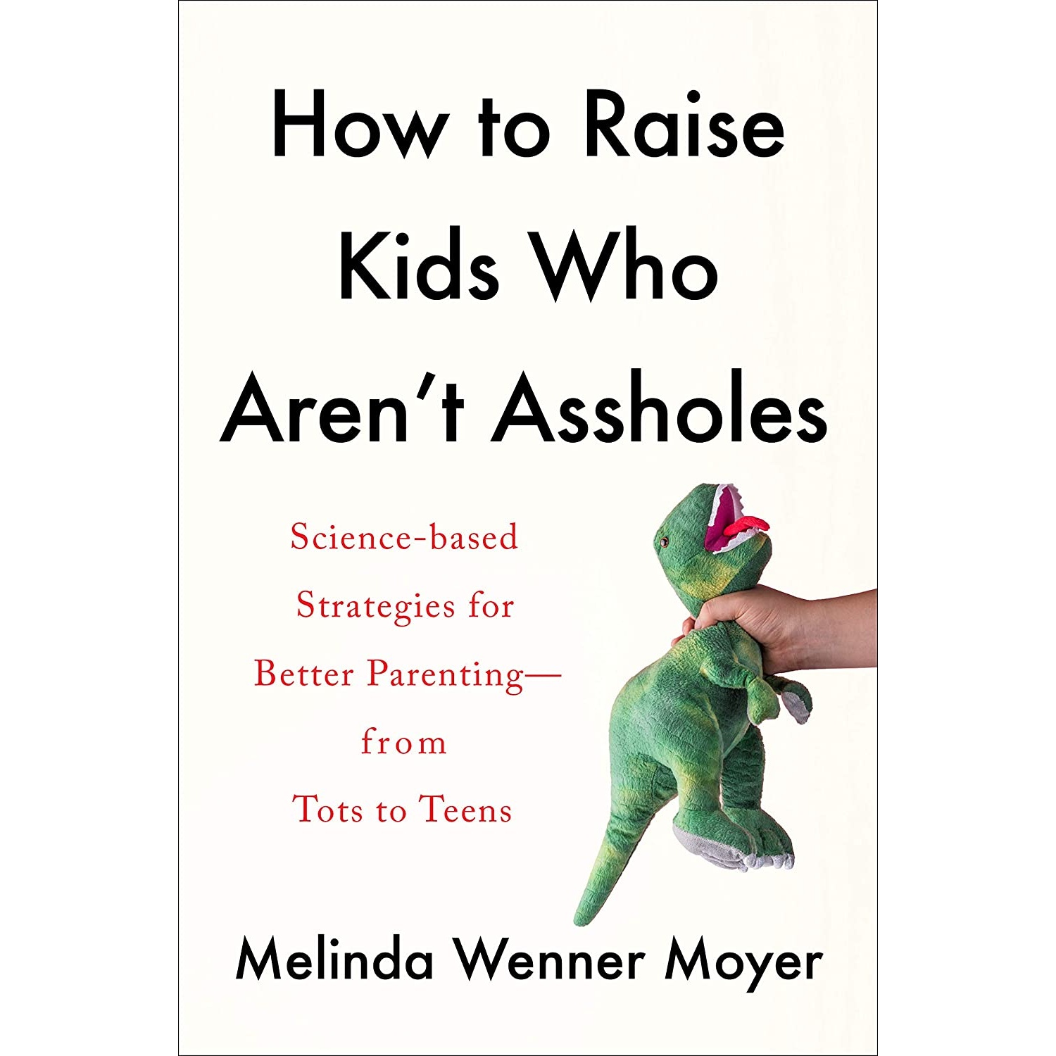 کتاب How to Raise Kids Who Arent Assholes اثر Melinda Wenner Moyer انتشارات G.P. Putnams Sons