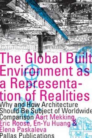 [PDF] دانلود کتاب The Global Built Environment As A Representation Of Realities - Why And How Architecture Should Be The Subject, 2009