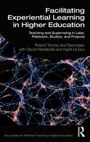 خرید و دانلود نسخه کامل کتاب Facilitating Experiential Learning in Higher Education Teaching and Supervising in Labs, Fieldwork, Studios, and Projects - Pdf
