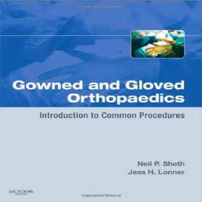 [PDF] دانلود کتاب Gowned And Gloved Orthopaedics - Introduction To Common Procedures, 2009