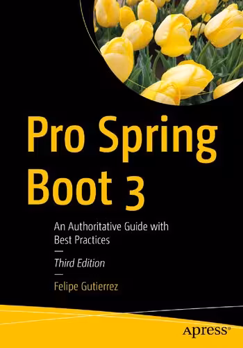 خرید و دانلود نسخه کامل کتاب Pro Spring Boot 3: An Authoritative Guide with Best Practices, 3rd Edition
