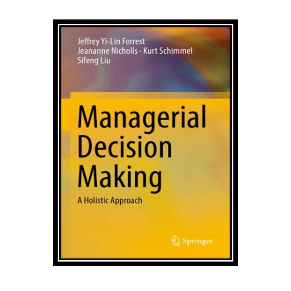 کتاب Managerial Decision Making : A Holistic Approach اثر جمعی از نویسندگان انتشارات مؤلفین طلایی