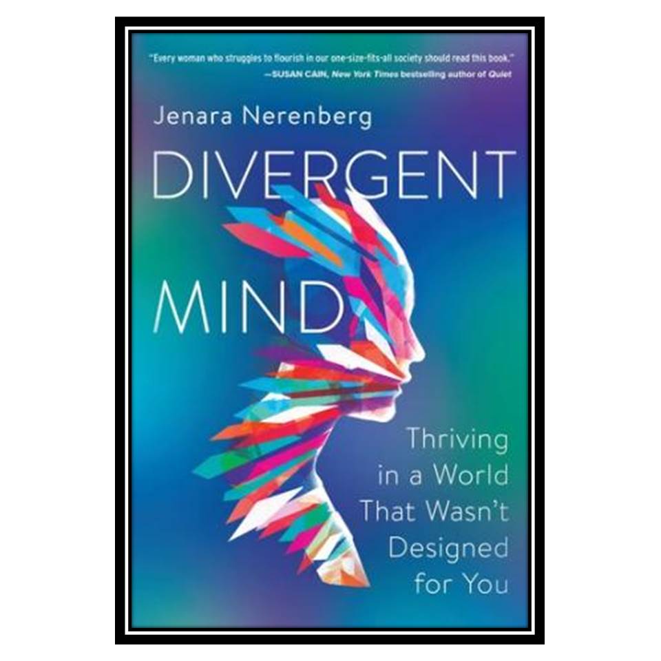 کتاب Divergent Mind: Thriving in a World That Wasn't Designed for You اثر Jenara Nerenberg انتشارات مؤلفین طلایی