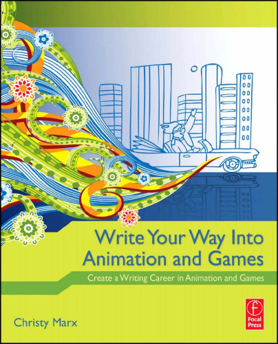 خرید و دانلود نسخه کامل کتاب Write Your Way Into Animation and Games: Create a Writing Career in Animation and Games