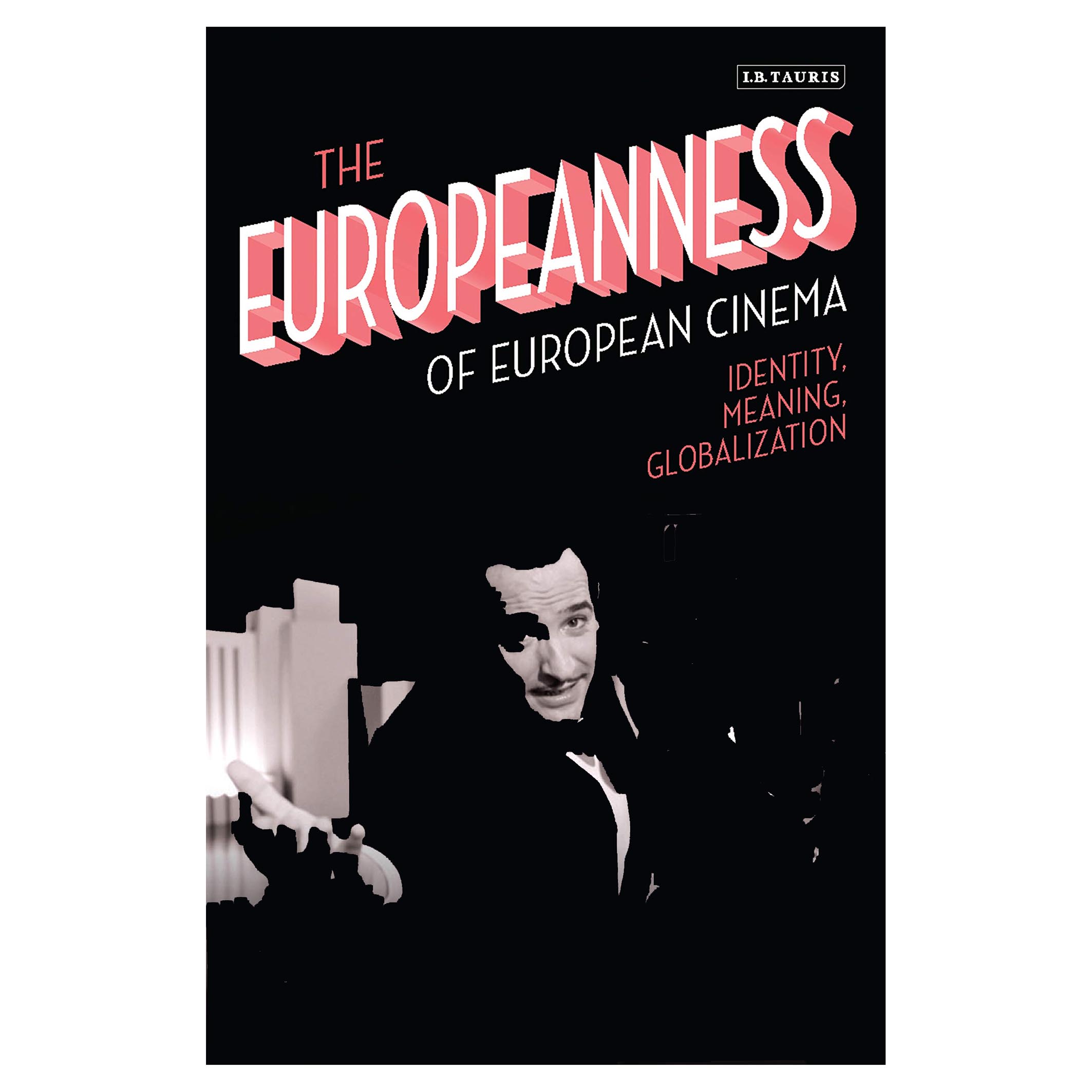کتاب The Europeanness of European Cinema : Identity, Meaning, Globalization اثر Mary Harrod  انتشارات IB Tauris