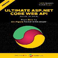 خرید و دانلود نسخه کامل کتاب Ultimate ASP.NET Core Web API: From Zero To Six-Figure Backend Developer