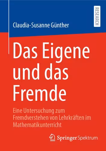 خرید و دانلود نسخه کامل کتاب Das Eigene und das Fremde: Eine Untersuchung zum Fremdverstehen von Lehrkräften im Mathematikunterricht