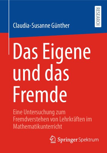 خرید و دانلود نسخه کامل کتاب Das Eigene und das Fremde: Eine Untersuchung zum Fremdverstehen von Lehrkräften im Mathematikunterricht