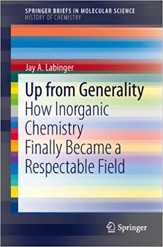  دانلود کتاب Up From Generality - How Inorganic Chemistry Finally Became A Respectable Field, 2013 - دانلود کتاب های دانشگاهی