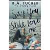 کتاب Say You Still Love Me اثر KA Tucker انتشارات تازه ها