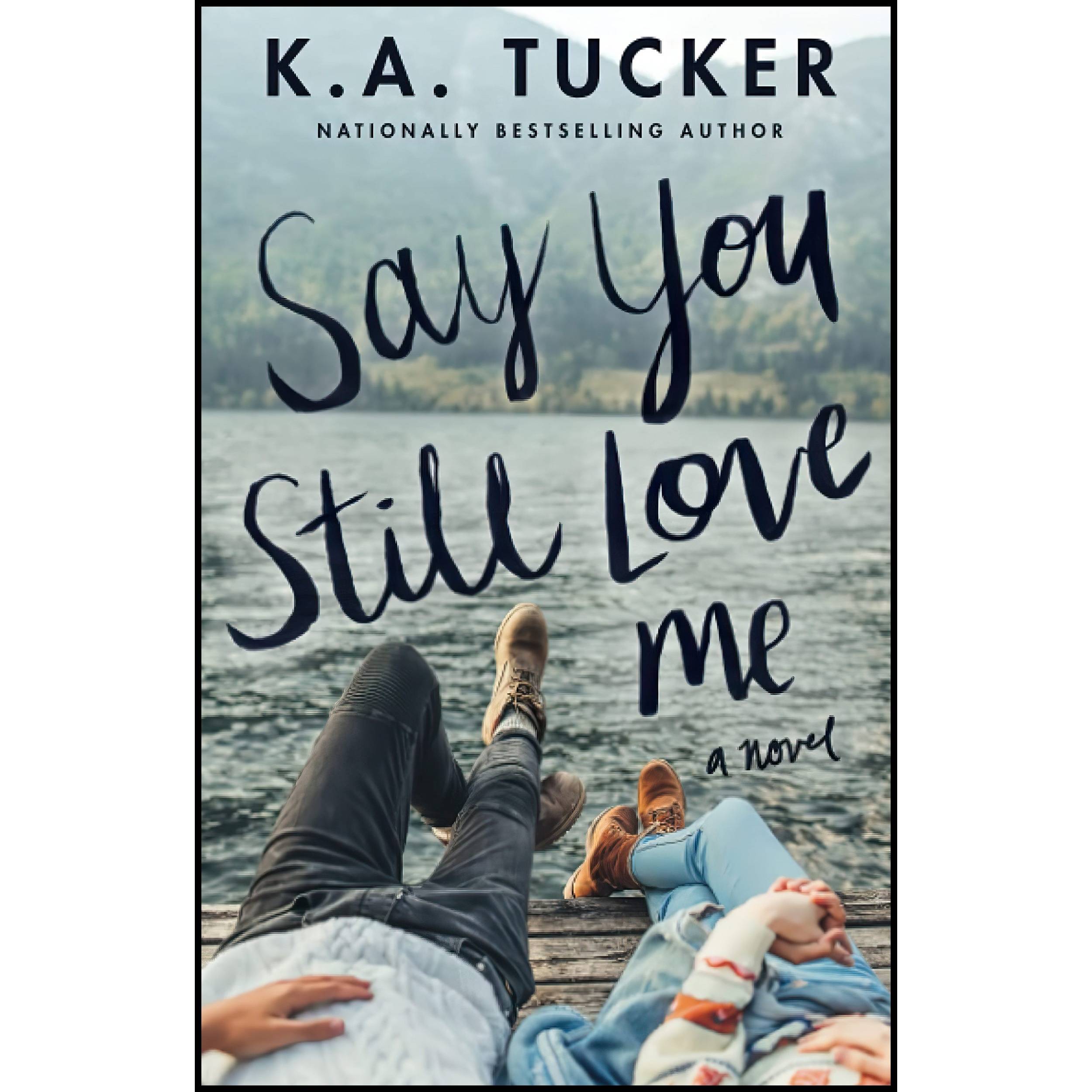 کتاب Say You Still Love Me اثر KA Tucker انتشارات تازه ها