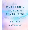 کتاب The Quitter,s Guide to Finishing اثر Betsy Schow انتشارات Countryman Press