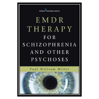 کتاب EMDR therapy for schizophrenia and other psychoses اثر Paul William Miller انتشارات مؤلفین طلایی