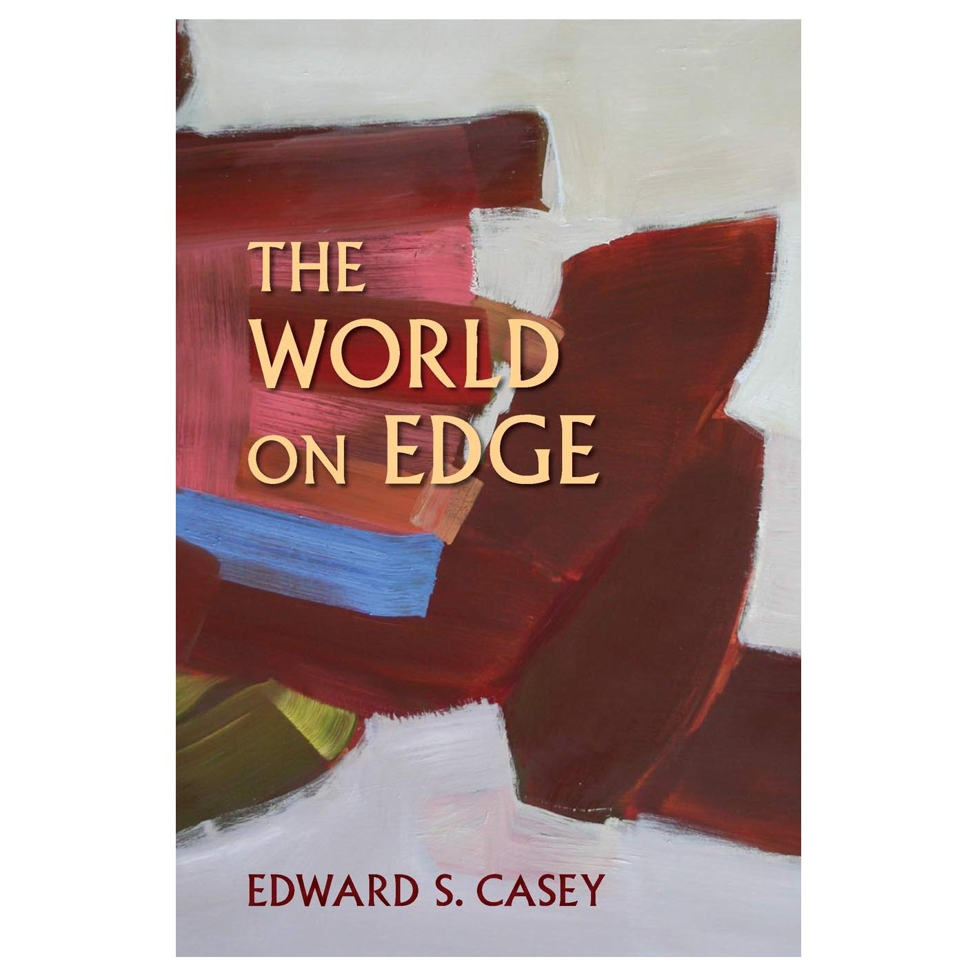 کتاب The World on Edge اثر Edward S. Casey انتشارات Indiana University Press
