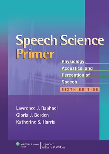 خرید و دانلود نسخه کامل کتاب Speech Science Primer: Physiology, Acoustics, and Perception of Speech , Sixth Edition