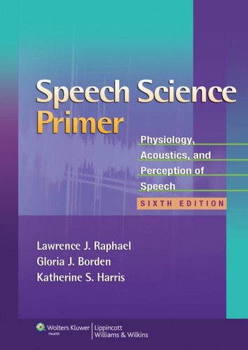خرید و دانلود نسخه کامل کتاب Speech Science Primer: Physiology, Acoustics, and Perception of Speech , Sixth Edition